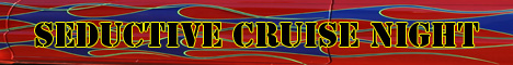 SEDUCTIVE CRUISE NIGHT AUGUST 2019